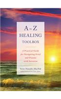 A to Z Healing Toolbox: A Practical Guide for Navigating Grief and Trauma with Intention
