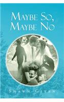 Maybe So, Maybe No