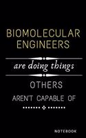 Biomolecular Engineers Are Doing Things Others Are Not Capable Of Journal: Jobs Notebook / Perfect Office Job Utility - Gift Notebook- Gift Present Idea- 6x9 inches - 110 blank numbered pages -