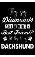 They Say Diamonds Are A Girl's Best Friend Tell That To My Dachshund: Cute Dachshund Lined journal Notebook, Great Accessories & Gift Idea for Dachshund Owner & Lover. Lined journal Notebook With An Inspirational Quote