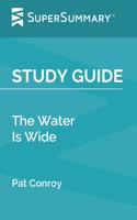 Study Guide: The Water Is Wide by Pat Conroy (SuperSummary)