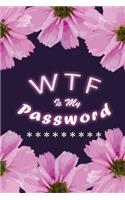 WTF Is My Password: Password Book, Password Log Book, Alphabetical Password Organizer, Logbook To Protect Usernames (110 Pages, 6 x 9)