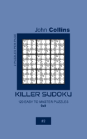 Killer Sudoku - 120 Easy To Master Puzzles 9x9 - 2