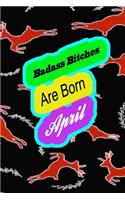 Badass Bitches Are Born In April