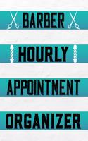 Barber Hourly Appointment Organizer: Barber Appointment Notebook, Daily Hourly Client Organizer Notebook For Barbers ( 15 Minutes Increments )