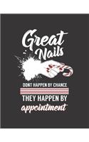 Great Nails Don't Happen by Chance They Happen by Appointment