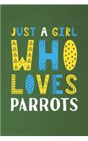 Just A Girl Who Loves Parrots: Funny Parrots Lovers Girl Women Gifts Dot Grid Journal Notebook 6x9 120 Pages