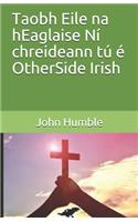 Taobh Eile na hEaglaise Ní chreideann tú é OtherSide Irish