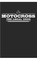 Motocross - The legal drug: 6 x 9 (A5) Graph Paper Squared Notebook Journal Gift For Motocross Racers And Bikers (108 Pages)