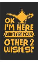 OK I'm here What are your other 2 wishes?