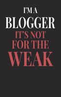 I'm A Blogger It's Not For The Weak