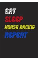 Eat Sleep horse racing Repeat Notebook Fan Sport Gift: Lined Notebook / Journal Gift, 120 Pages, 6x9, Soft Cover, Matte Finish