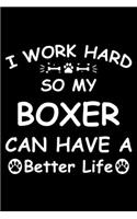 I Work Hard So My Boxer Can Have A Better Life