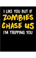 I Like You But If Zombies Chase Us I'm Tripping You: If Zombies Chase Us I'm Tripping You 2020-2021 Weekly Planner & Gratitude Journal (110 Pages, 8" x 10") Blank Sections For Writing Daily Notes, Remi