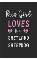 This Girl Loves Her Shetland Sheepdog