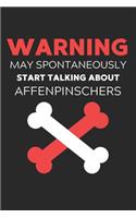 Warning May Spontaneously Start Talking About Affenpinschers: Lined Journal, 120 Pages, 6 x 9, Funny Affenpinscher Notebook Gift Idea, Black Matte Finish (Warning May Spontaneously Start Talking About Affenpins