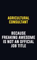 Agricultural Consultant Because Freaking Awesome Is Not An Official Job Title