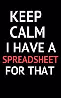 Keep Calm I Have A Spreadsheet For That