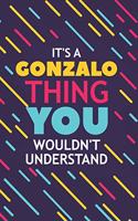 It's a Gonzalo Thing You Wouldn't Understand: Lined Notebook / Journal Gift, 120 Pages, 6x9, Soft Cover, Glossy Finish