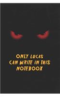 Lucas Notebook: Only Lucas Can Write In This Notebook, Gift for Lucas, Scary notebook for friend, protected Journal, 6x9 150 page, Dotted Paper