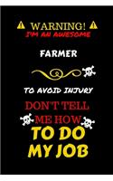 Warning! I'm An Awesome Farmer To Avoid Injury Don't Tell Me How To Do My Job