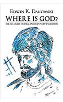 Where Is God?: Or (Closed Doors and Open