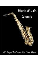 Blank Music Sheets 100 Pages To Create Your Own Music: 8.5 X 11 100 Pages