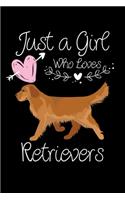 Just a Girl Who Loves Retrievers: Journal (Diary, Notebook) for Retriever Lovers and Dog Owners