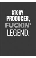 Story Producer Fuckin Legend