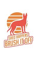 Shed Happens, Brush It Off