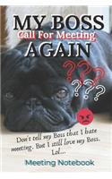 My Boss Call For Meeting Again: Meeting Notebook For Meeting Minutes And Organize With Meeting Focus, Action Items, Follow Up Notes - 160 Pages of Minutes Book - 6" x 9" Pocket Siz