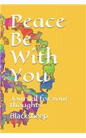 Peace Be With You: Journal for your thoughts