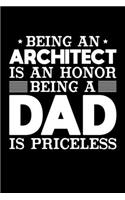 Being An Architect Is An Honor Being A Dad Is Priceless: Birthday, Retirement, Appreciation, Fathers Day Special Gift, Lined Notebook, 6 x 9, 120 Pages