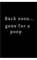 Back Soon, Gone For A Poop