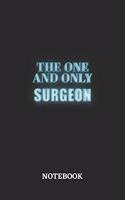 The One And Only Surgeon Notebook: 6x9 inches - 110 blank numbered pages - Greatest Passionate working Job Journal - Gift, Present Idea