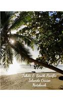 Tahiti & South Pacific Islands Cruise Notebook: Notebook and Journal for Planning and Organizing Your Next five Cruising Adventures
