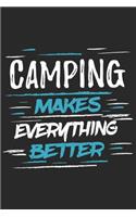 Camping Makes Everything Better: Funny Cool Camper Journal - Notebook - Workbook Diary - Planner-6x9 - 120 Dot Grid Pages With An Awesome Comic Quote On The Cover. Cute Gift For Cam