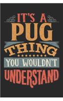 It's A Pug Thing You Wouldn't Understand: Gift For Pug Lover 6x9 Planner Journal