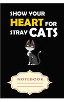 Show Your Heart for Stray Cats: Notebooks are a very essential part for taking notes, as a diary, writing thoughts and inspirations, tracking your goals, for homework, planning and