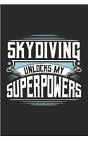 Skydiving Unlocks My Superpowers: Funny Cool Skydiving Journal - Notebook - Workbook - Diary - Planner-6x9 - 120 Blank Pages With An Awesome Comic Quote On The Cover.Cute Gift For Sk