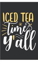 Iced Tea Time Y'all: Blank Lined Notebook: Tea Lover Gift Coffee Presents 6x9 - 110 Blank Pages - Plain White Paper - Soft Cover Book