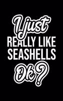 I Just Really Like Seashells Ok?