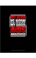 My Hero Is Now My Angel AIDS Awareness: Composition Notebook: Wide Ruled