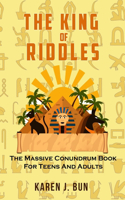 King Of Riddles: The Massive Conundrum Book For Teens And Adults