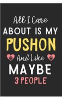 All I care about is my Pushon and like maybe 3 people: Lined Journal, 120 Pages, 6 x 9, Funny Pushon Dog Gift Idea, Black Matte Finish (All I care about is my Pushon and like maybe 3 people Journal)