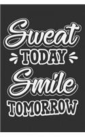 Sweat Today Smile Tomorrow: Gym journal women, gifts for gym trainer, gym journal men 6x9 Journal Gift Notebook with 125 Lined Pages