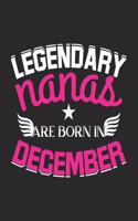 Legendary Nanas Are Born In December: Lined Nanas Journal Notebook Diary as Birthday, Appreciation, Welcome, Farewell, Thank You, ... gifts. Cute Nanas Birthday Journal