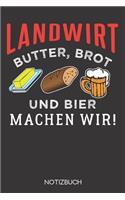 Landwirt - Butter, Brot und Bier machen wir!: Notizbuch mit 120 Leeren Seiten im Format A5 (6x9 Zoll)