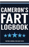 Cameron's Fart Logbook Farting Journal For Gassy Guys: Cameron Name Gift Funny Fart Joke Farting Noise Gag Gift Logbook Notebook Journal Guy Gift 6x9