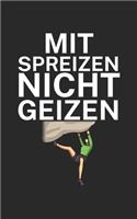 Mit Spreizen nicht Geizen